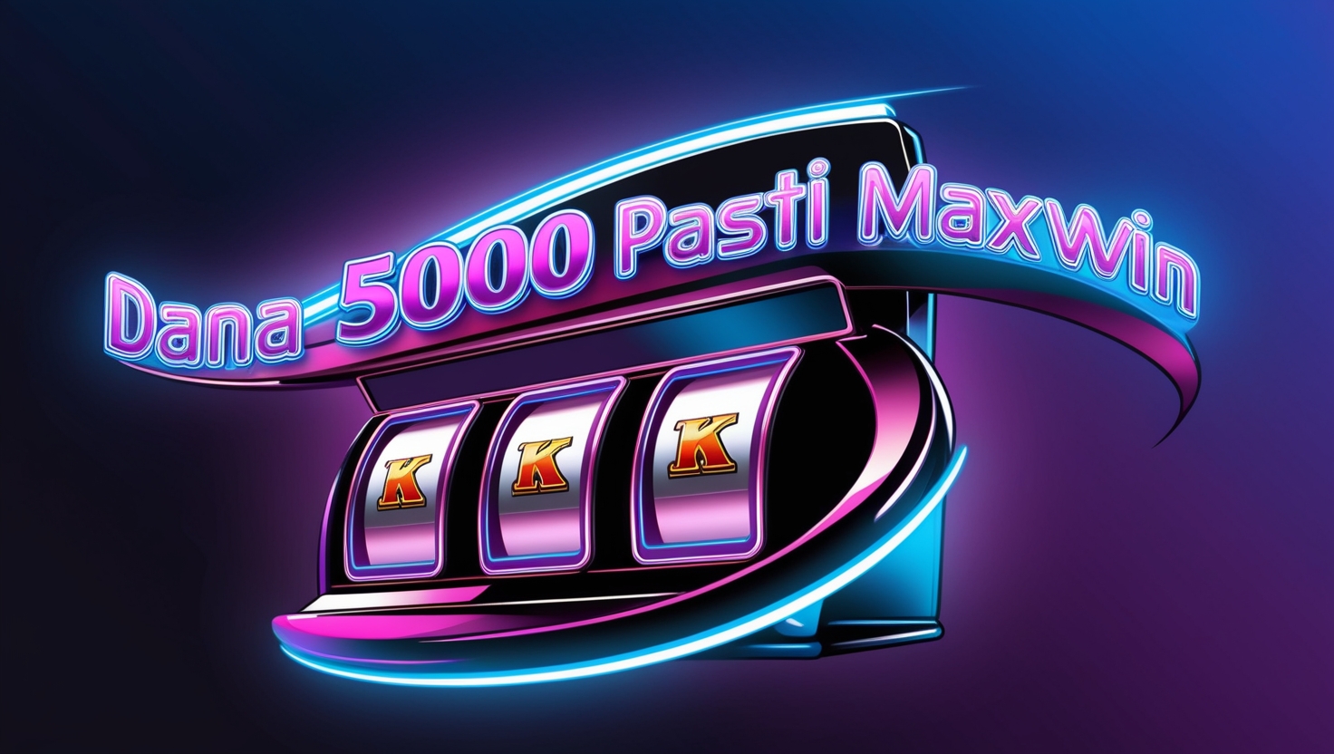 Slot Dana 5000 Pasti Maxwin di situs resmi terpercaya